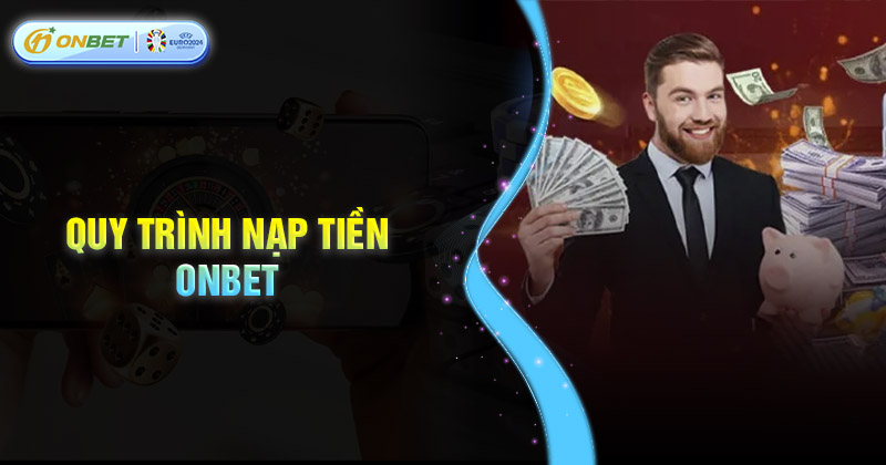 5 bước đơn giản nạp tiền Onbet thành công
