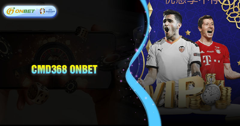 Bí kíp bắt kèo đỉnh cao tại CMD368