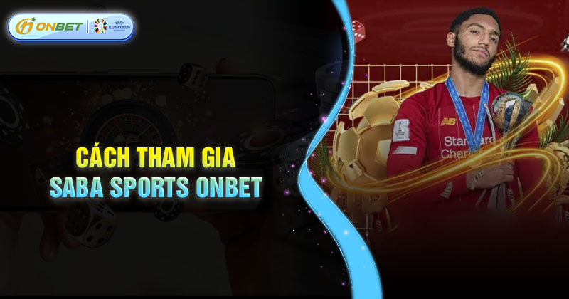 Cách tham gia sảnh Saba Sports Onbet đơn giản