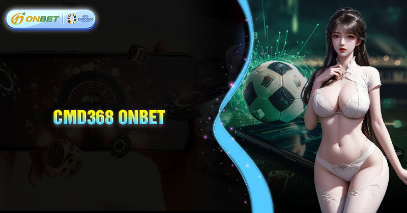 CMD368 Onbet - Hoàn trả thể thao không giới hạn mỗi ngày