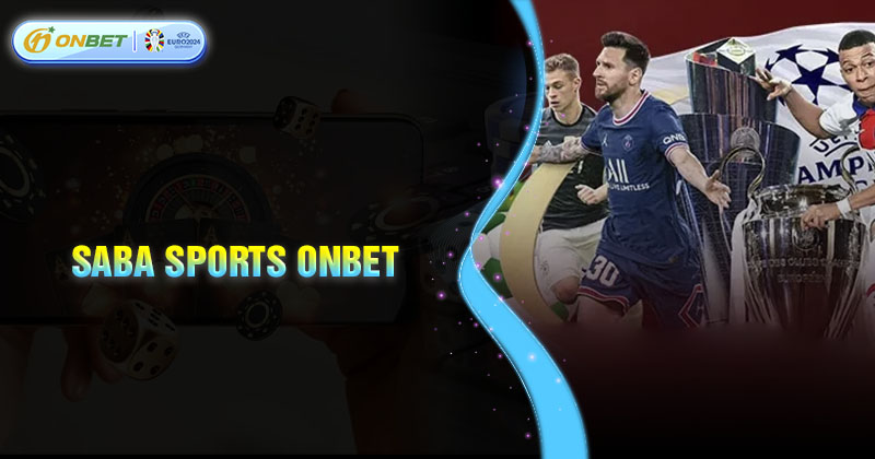 Giới thiệu về sảnh cược Saba Sports Onbet
