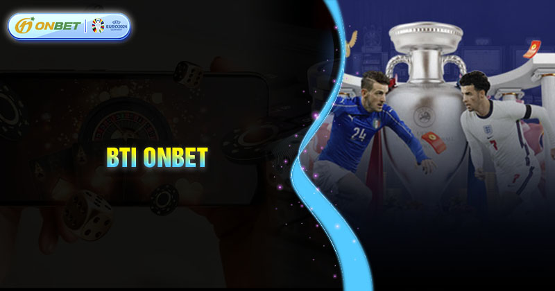 Giới thiệu về sảnh cược thể thao BTI Onbet