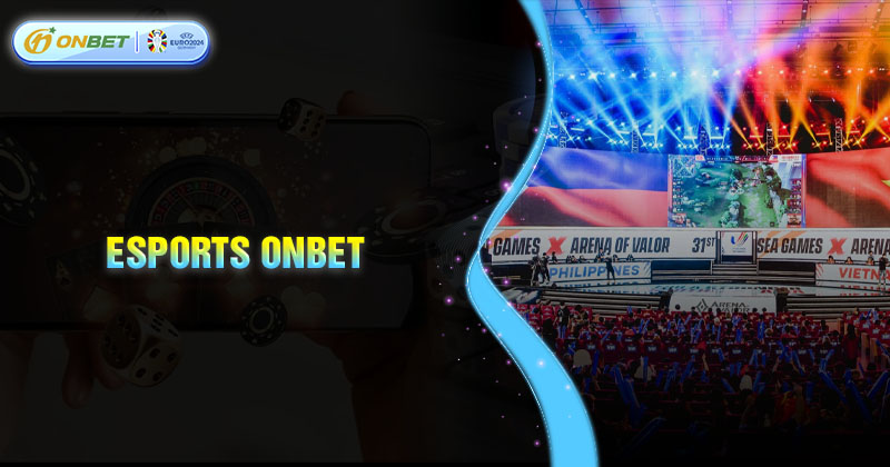 Giới thiệu về sảnh Esports Onbet