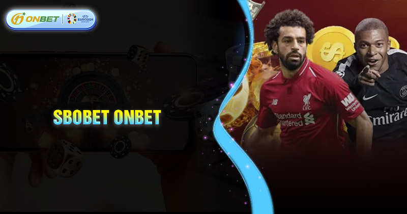 Các siêu phẩm cá cược tại SBOBET đang gây bão thị trường