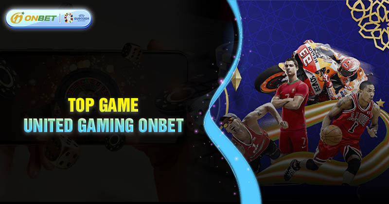 Top 4 siêu phâm cá cược United Gaming tốt nhất
