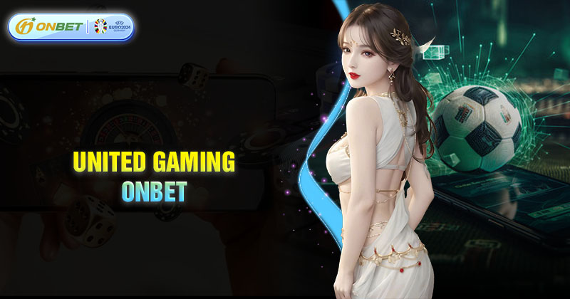 Ưu điểm khi tham gia cá cược United Gaming tại Onbet