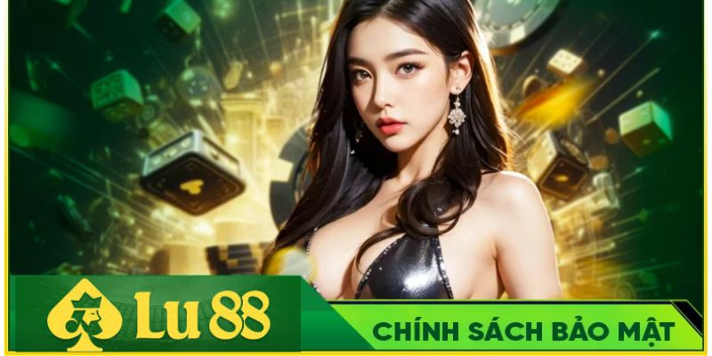 Mục đích và cơ sở xây dựng chính sách bảo mật Lu88